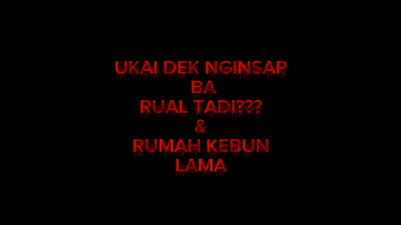 UKAI DEK NGINSAP BA RUAL TADI | RUMAH KEBUN LAMA