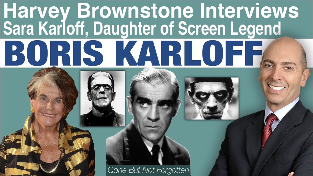 Harvey Brownstone interviews Sara Karloff, Daughter of Legendary Master of Horror, Boris Karloff