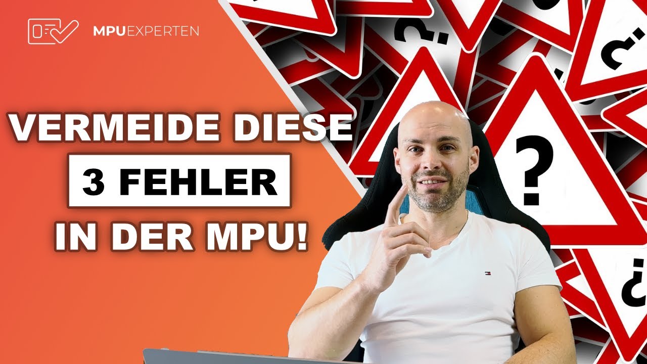 🚫📝 3 schwere MPU-Fehler: Vermeide diese Fehler  für das ✅ positive Gutachten!