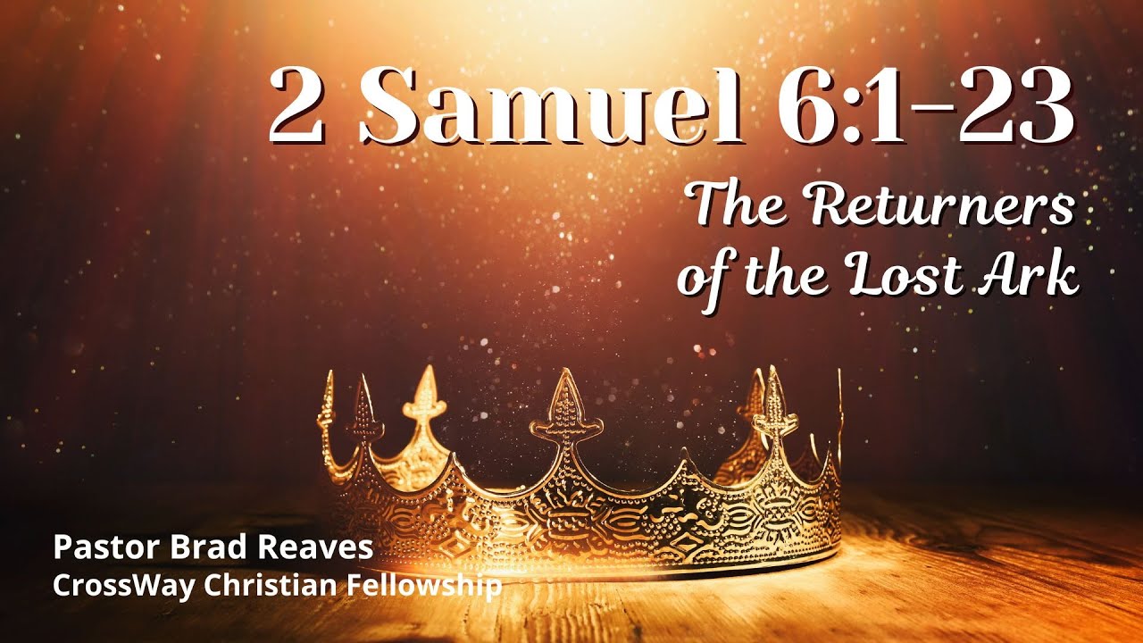 The Returners of the Lost Ark (2 Samuel 6:1-23)