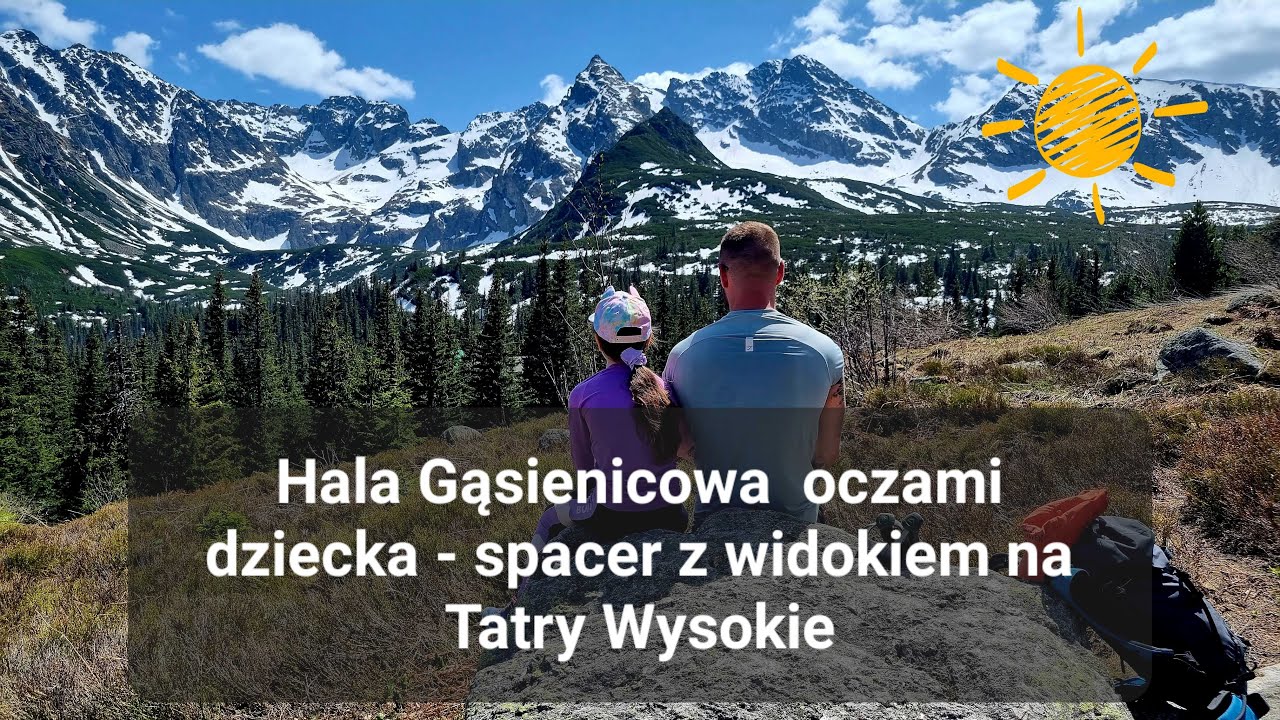 Hala Gąsienicowa oczami dziecka - spacer z widokiem na Tatry Wysokie