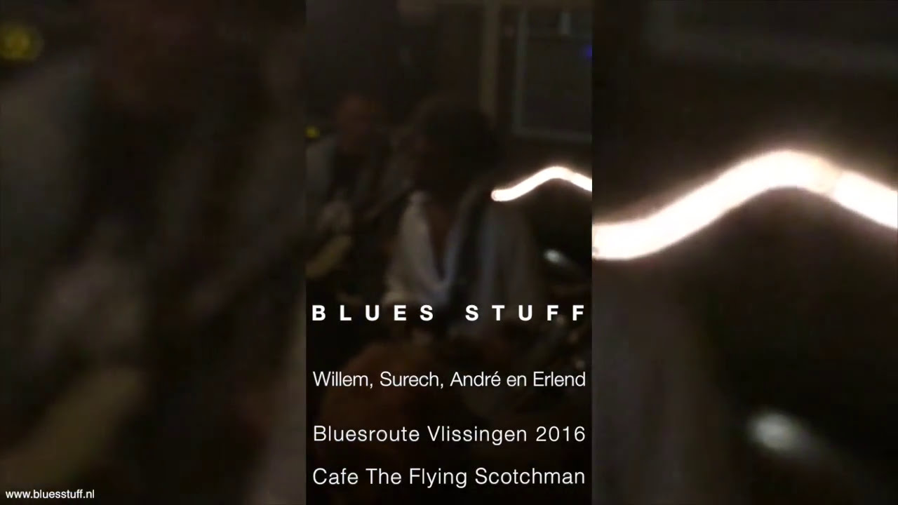 BLUES ROUTE VLISSINGEN 2016 - Blues Stuff - Cafe The Flying Scotchman