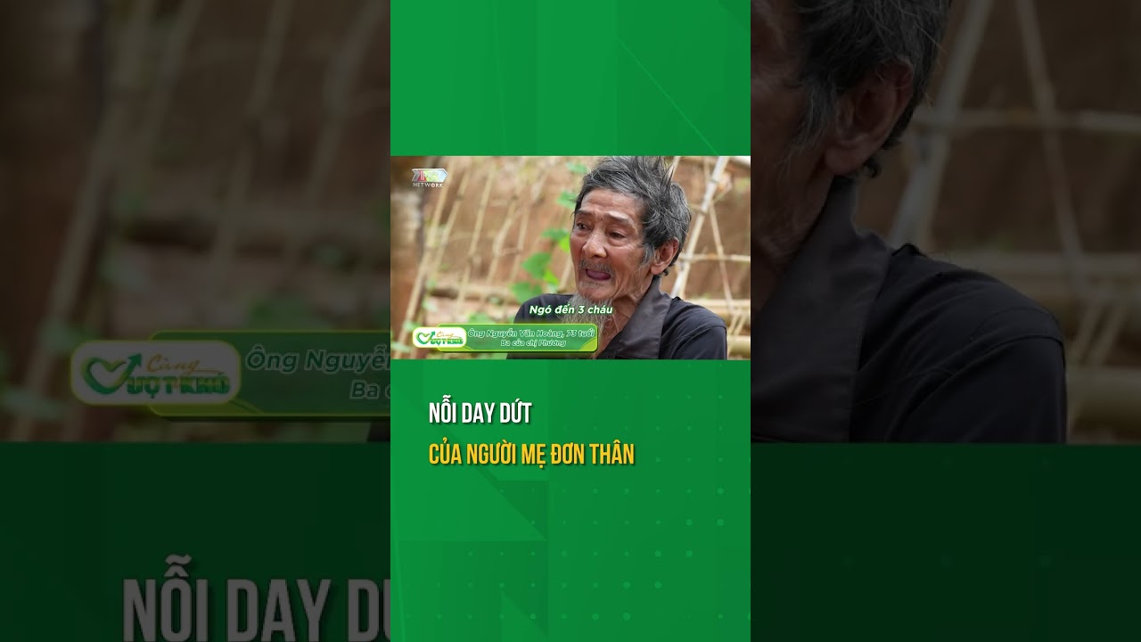 CÙNG VƯỢT KHÓ TẬP 13: MẸ ĐƠN THÂN 3 CON & NHỮNG GÁNH LO....