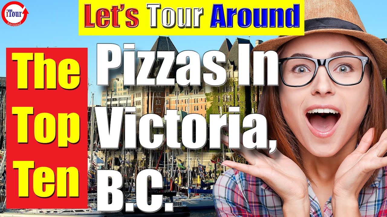 What Are The Top Ten Pizza Places In Victoria, BC? | Best Restaurant In Victoria, British Columbia