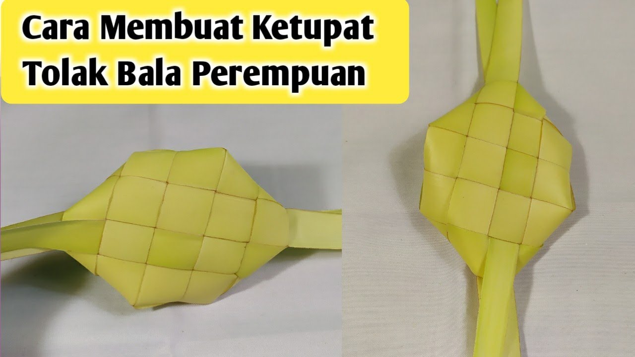 CARA MEMBUAT KETUPAT TOLAK BALA PEREMPUAN
