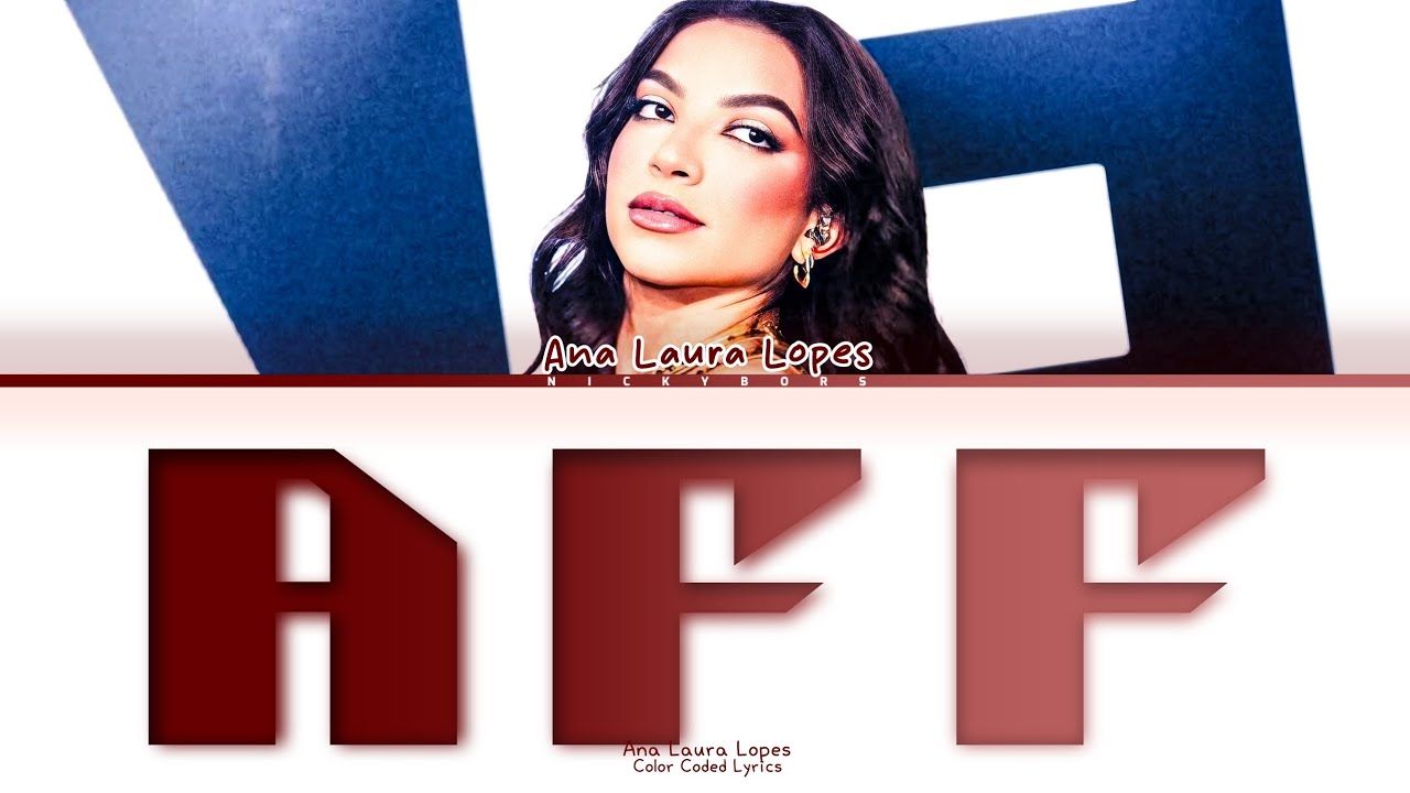 Ana Laura Lopes 'AFF' Lyrics (Color Coded Lyrics) PT-BR/ENG 