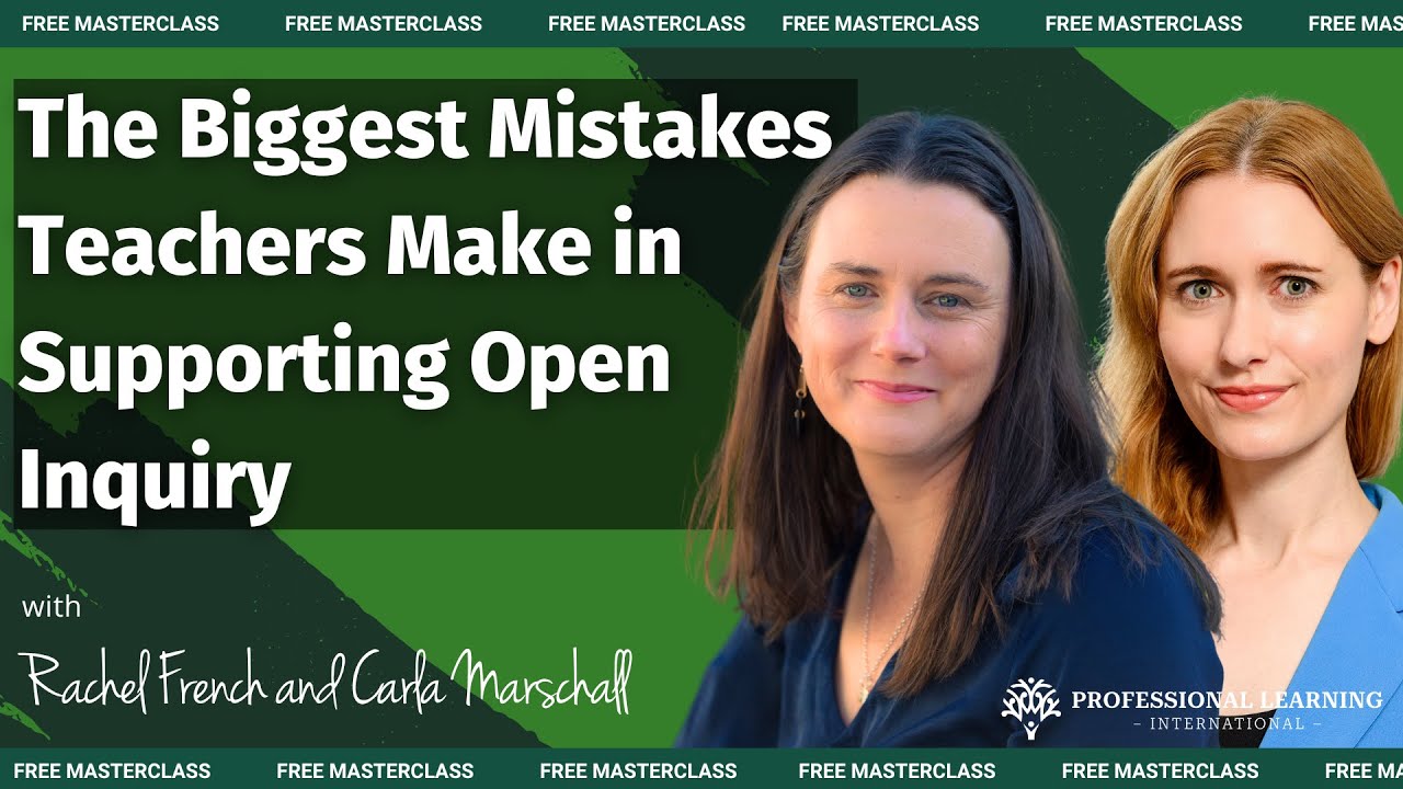 The Biggest Mistakes Teachers Make in Supporting Open Inquiry with Rachel French and Carla Marschall