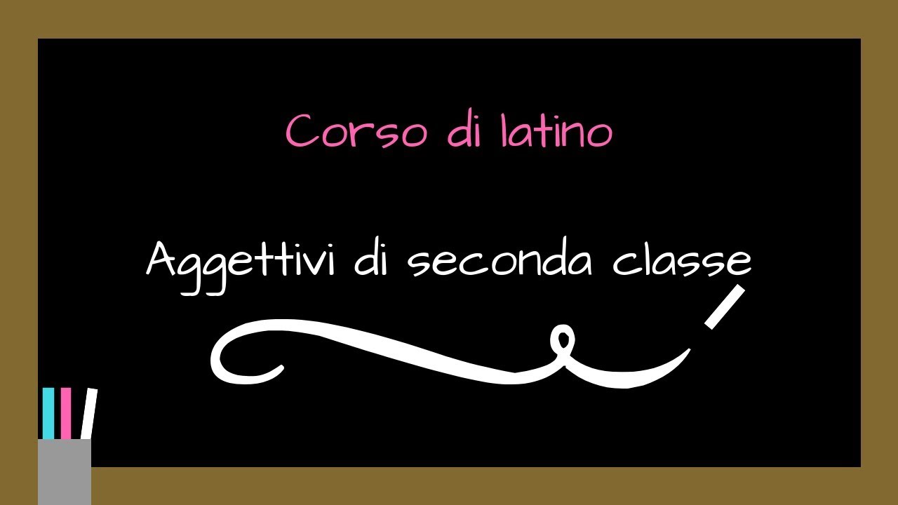 LATINO Aggettivi seconda classe
