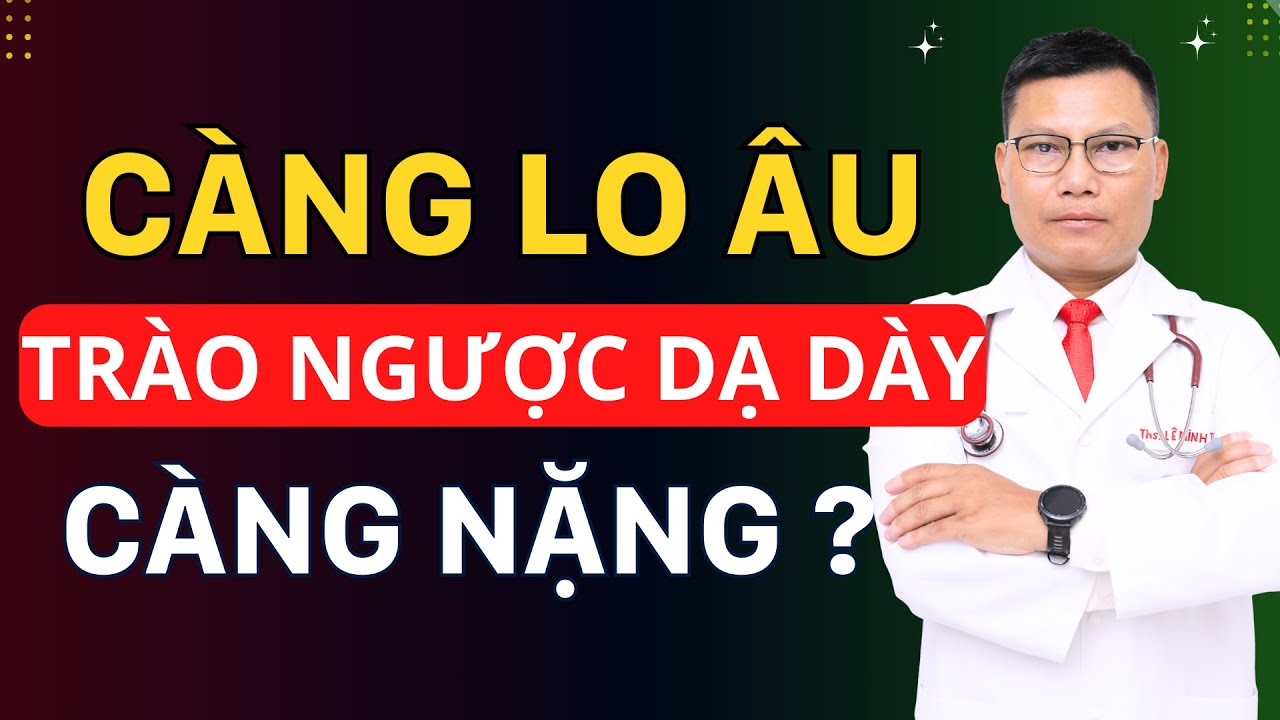 Người Hay Lo Nghĩ, Mất Ngủ, Stress Rất Dễ Bị Trào Ngược Dạ Dày | Tuấn Thầy Thuốc