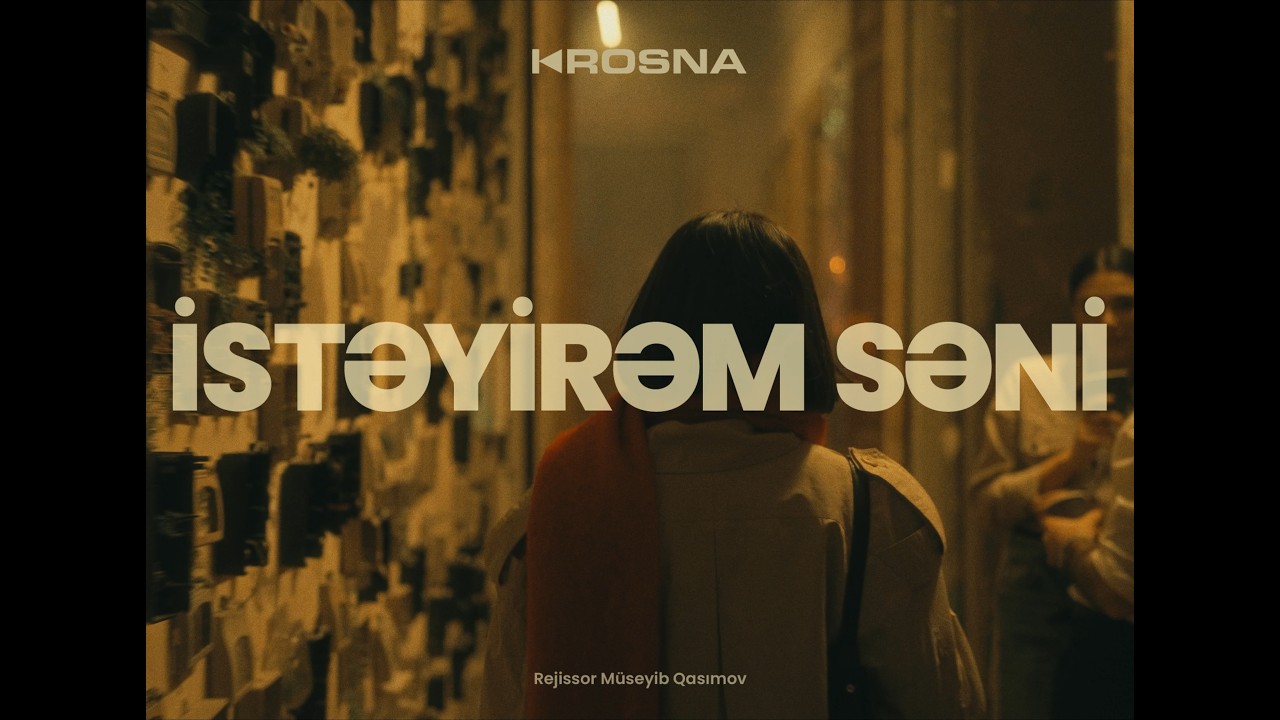 KROSNA - İstəyirəm Səni (Rəsmi Musiqi Videosu)