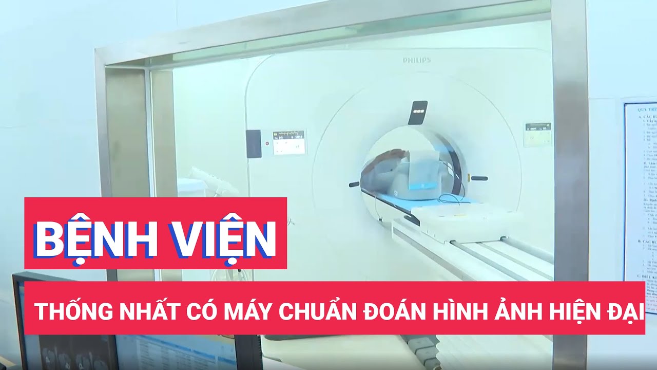 Bệnh viện Thống Nhất có máy chẩn đoán hình ảnh hiện đại nhất Việt Nam