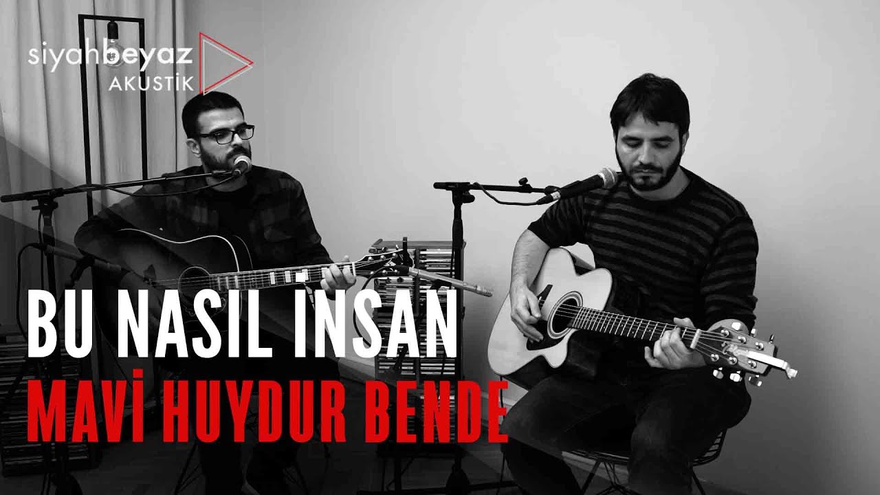 Mavi Huydur Bende - Bu Nasıl İnsan (SiyahBeyaz Akustik)