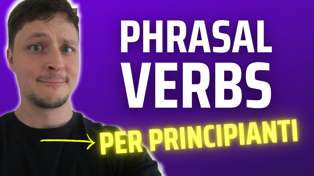Impara i tuoi primi PHRASAL VERBS! Vedrai che sono facili!