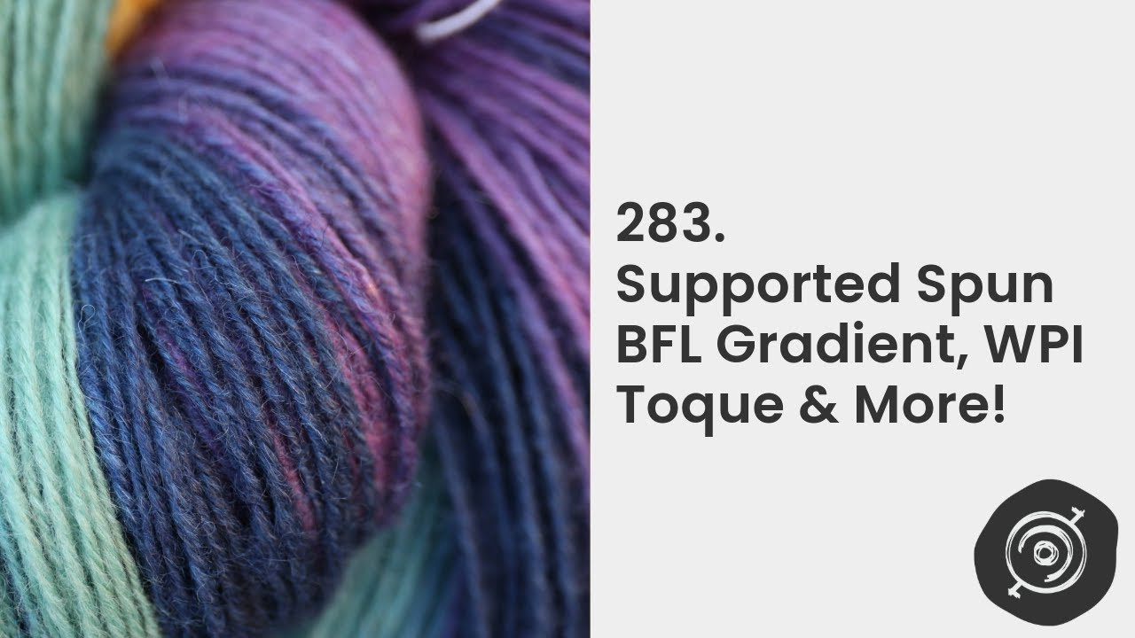 Turtle Dove II, Supported Spun BFL Gradient & More | Wool n' Spinning, ep. 283