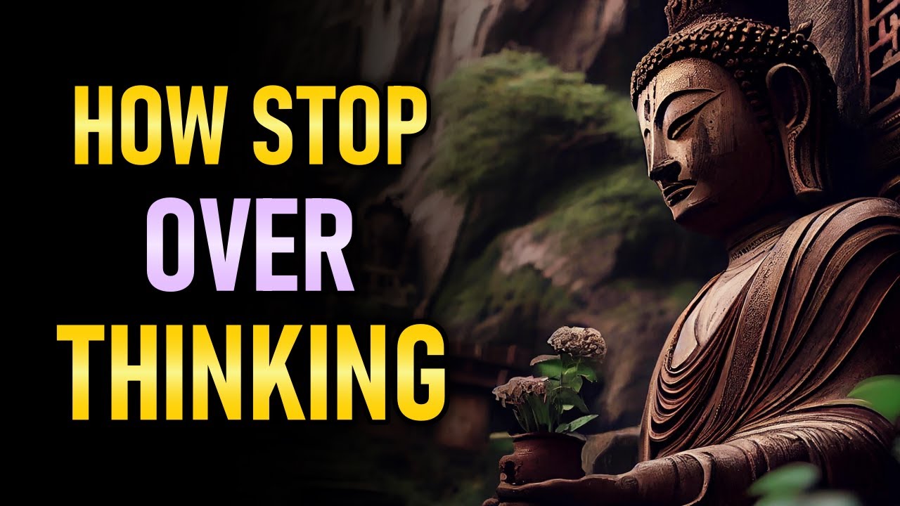 How To Stop Overthinking | Buddhist Wisdom for a Peaceful Mind | Let Go of Anxiety & Find Inner Calm