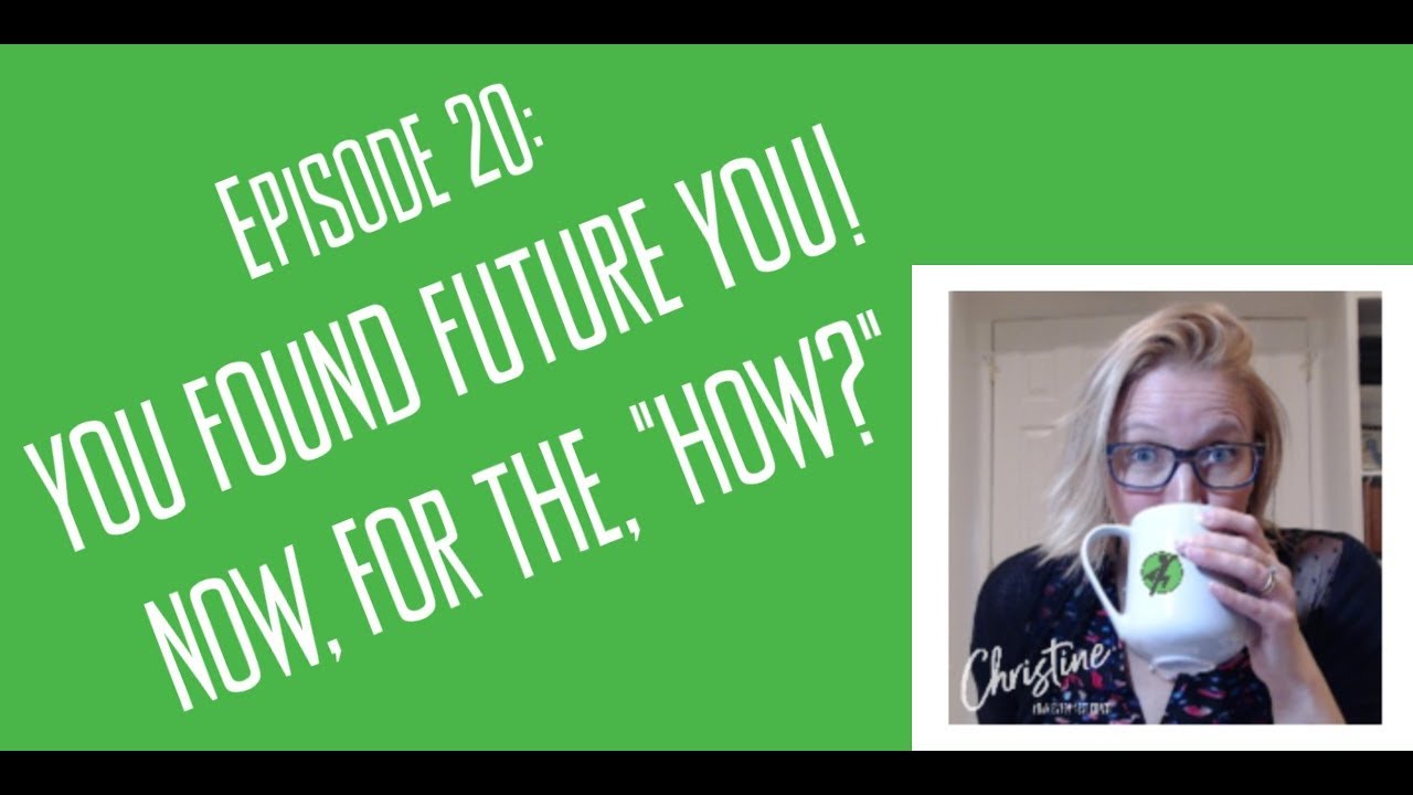 Your Empty Nest Coach Podcast, Episode 20: You Found Future You! Now, for the, 