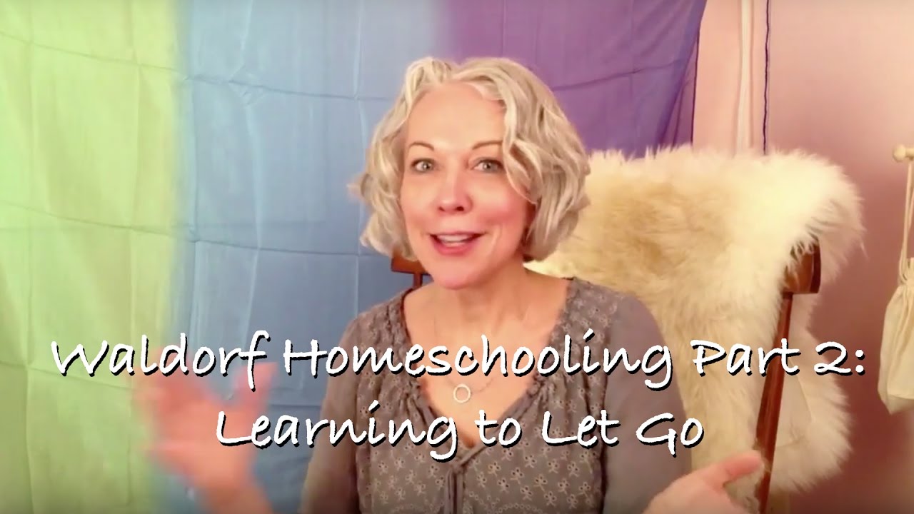 Waldorf Homeschooling Part 2: Learning to Let Go