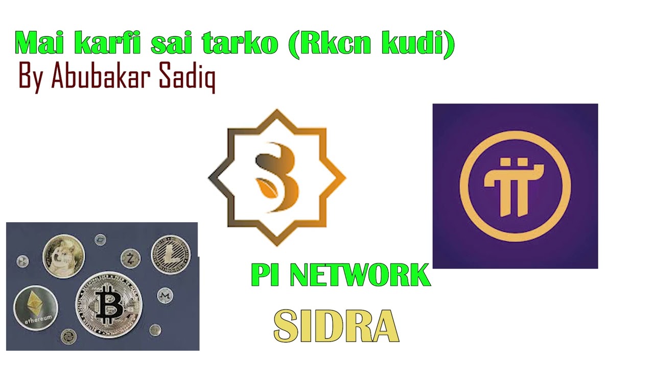 Mai karfi sai tarko, Pi network and Sidrah update,   (Rikicin kudi) by Abubakar Sadiq