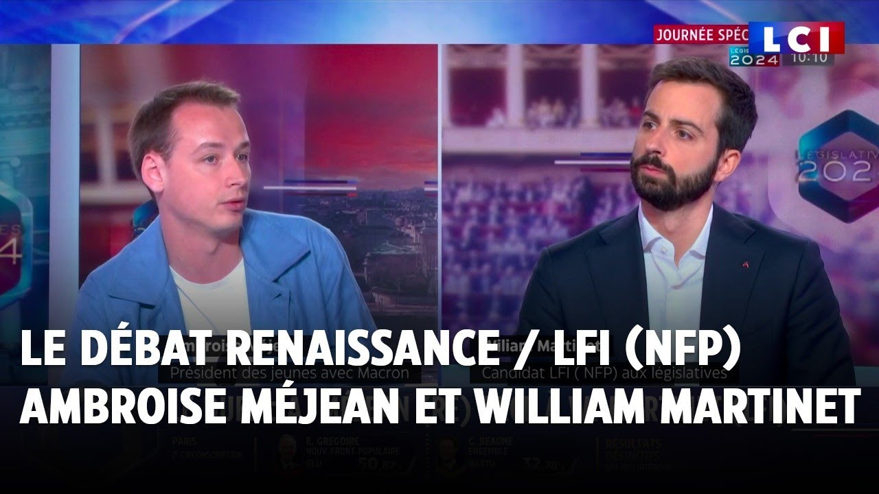 Le débat Renaissance / LFI (NFP) avec Ambroise Méjean face à William Martinet