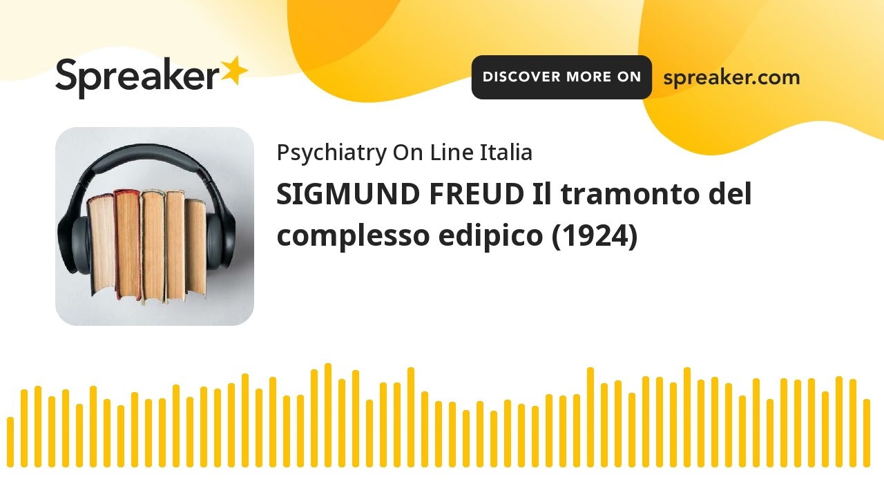 SIGMUND FREUD Il tramonto del complesso edipico (1924)