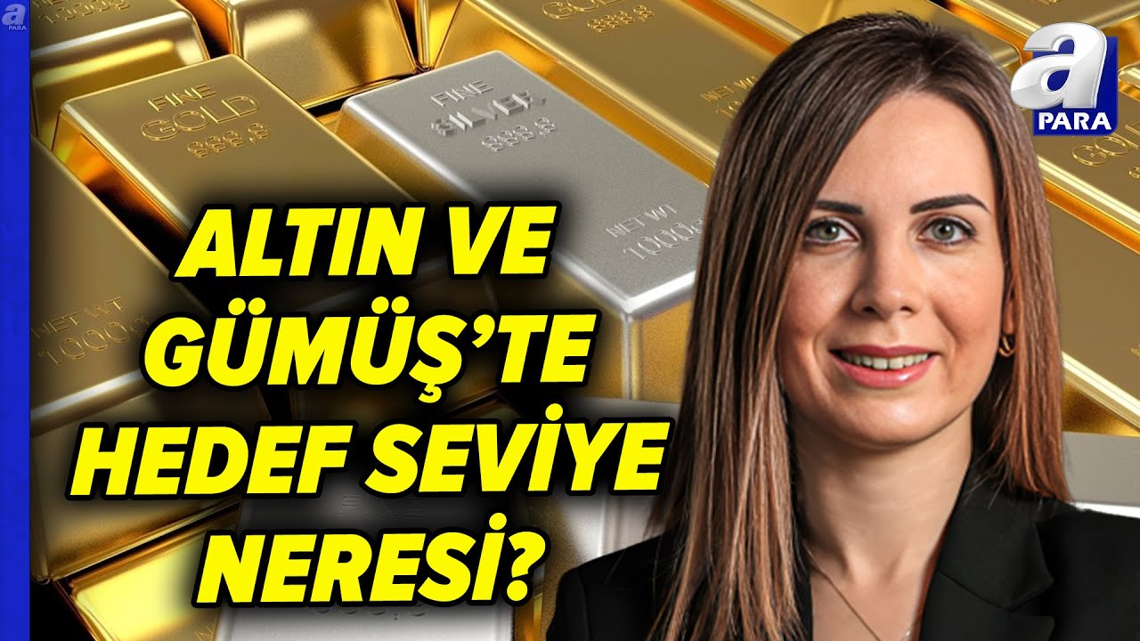 Altın Ve Gümüş'te Beklentiler Ne Yönde? Selin Yıldırım Değerlendirdi | A Para