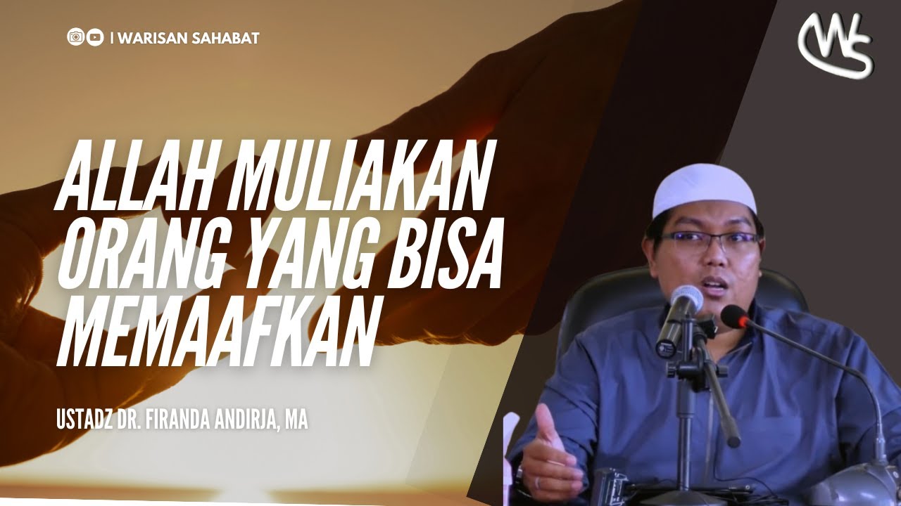 ALLAH MULIAKAN ORANG BISA MEMAAFKAN - USTADZ DR. FIRANDA ANDIRJA, MA #allah #mulia #memaafkan