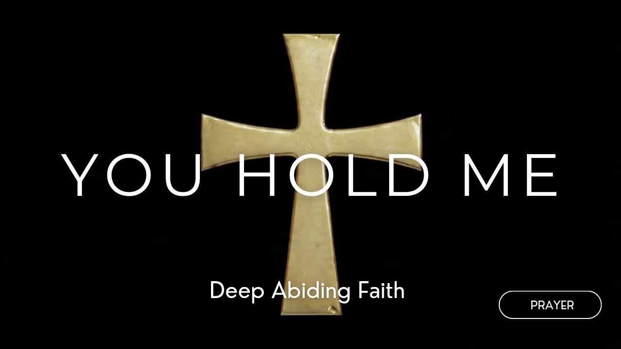 You Hold Me | Intimate Christian Worship Prayer | Peace, Surrender & Trust in God
