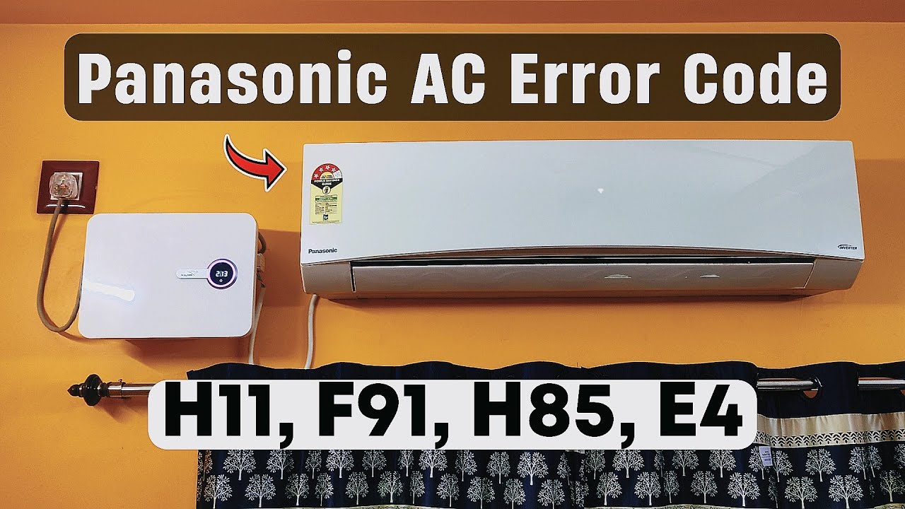 Check Panasonic AC Error Code - H11, F91, H85, E4