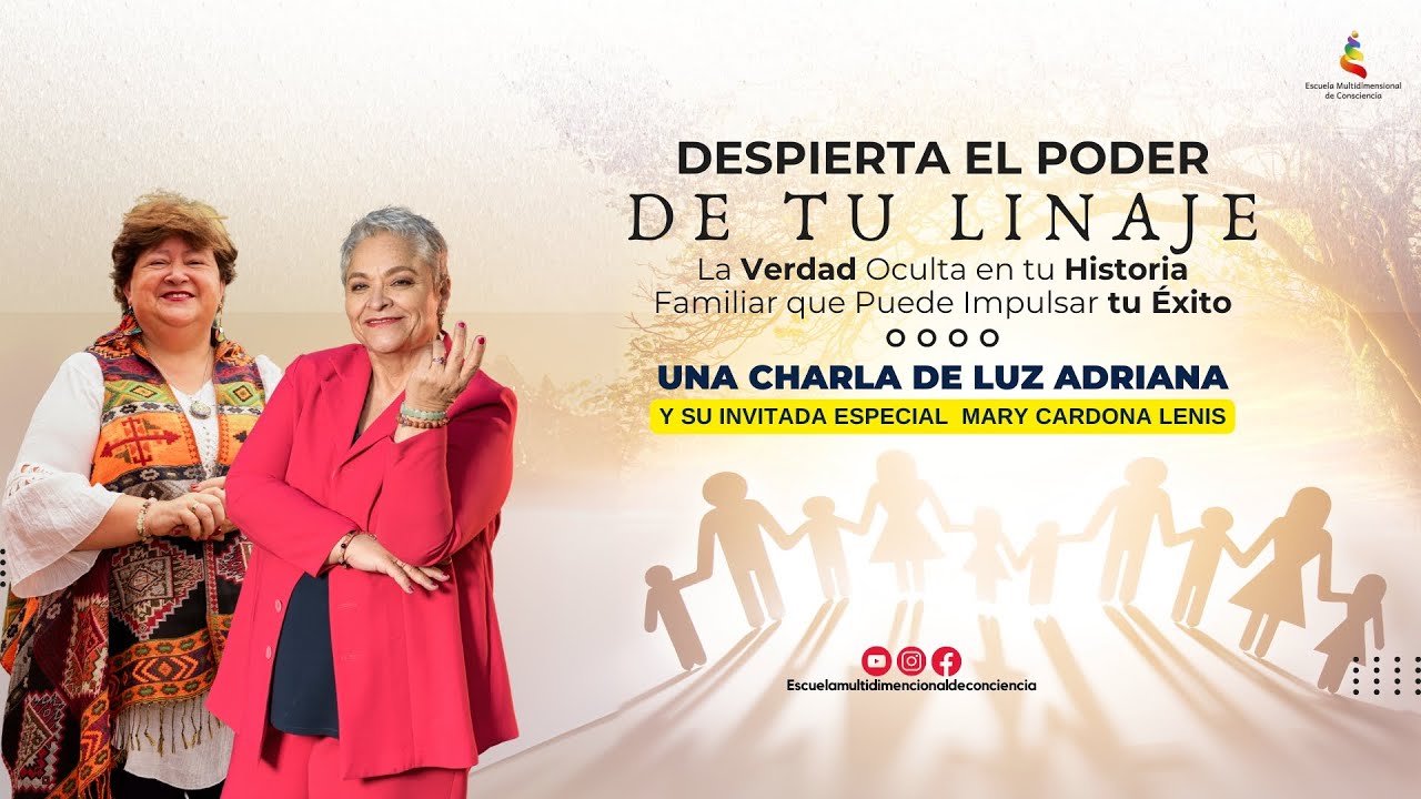 Пробудите силу своего рода — Лус Адриана Валле и ее специальный гость Мэри Кардона Ленис