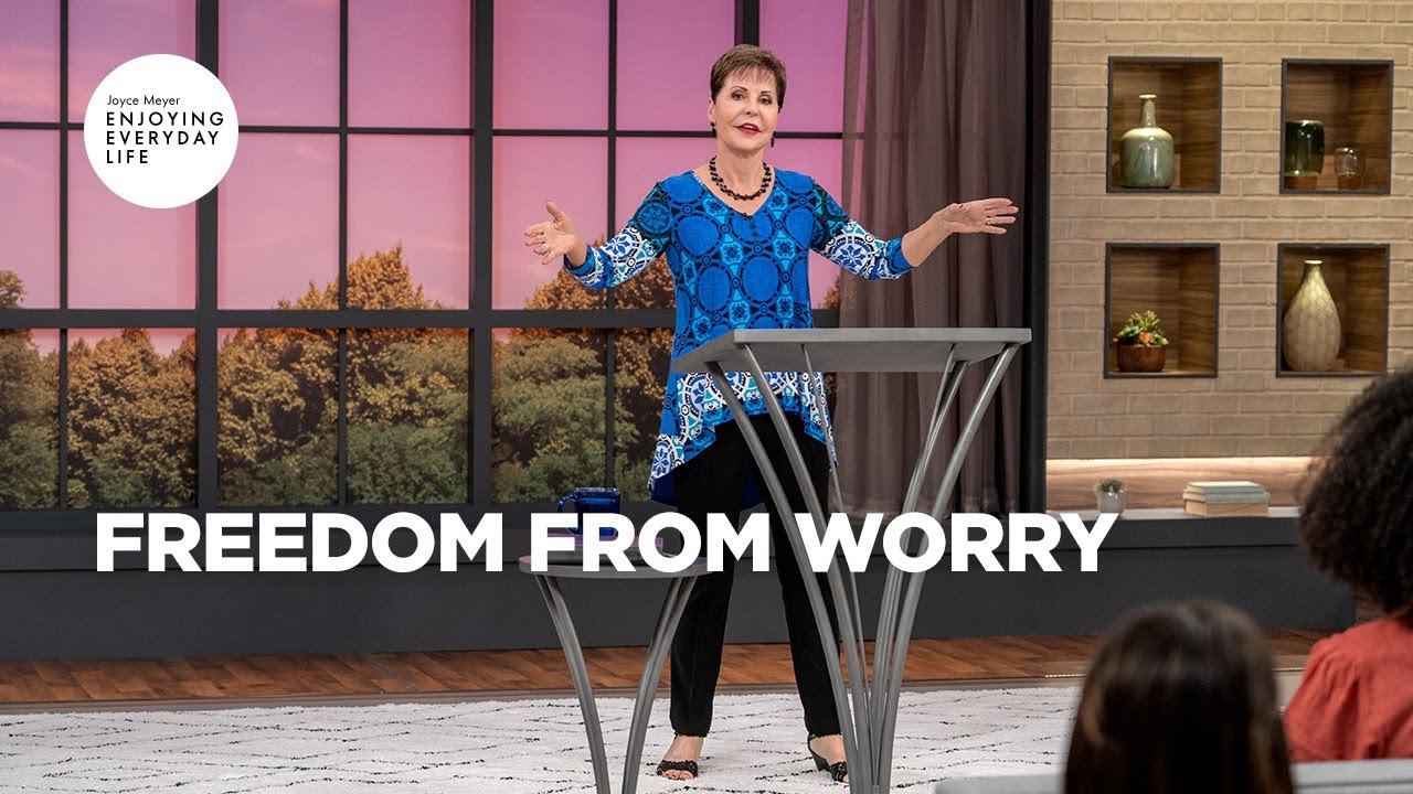 Freedom from Worry | Joyce Meyer | Enjoying Everyday Life Teaching