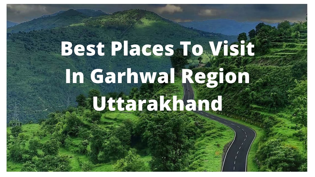 Best Places To Visit In Garhwal Region Uttarakhand | Places To Visit In Uttarakhand | Tourist Places