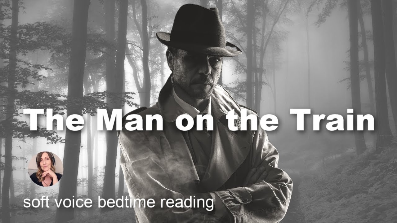 😴 THE MAN ON THE TRAIN - Mysterious Bedtime Story / Soft Storytelling for Relaxation & Sleep