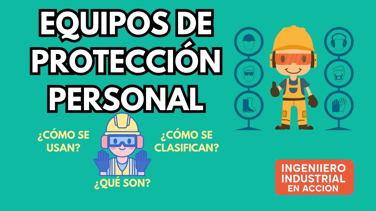 EPP EQUIPOS DE PROTECIÓN PERSONAL ¿QUÉ SON los EPPs? ¿CÓMO SE CLASIFICAN? ¿CÓMO SE USAN?.