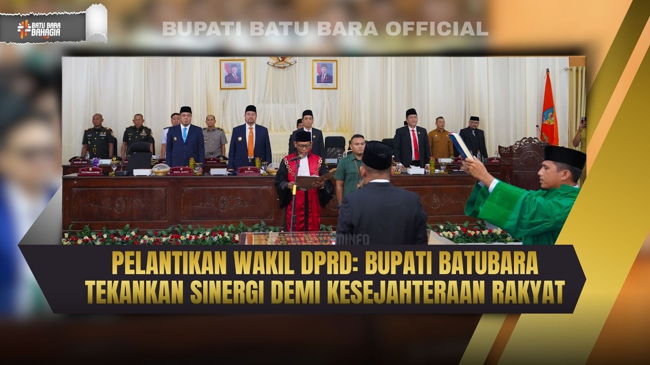 Pelantikan Wakil DPRD Batu Bara: Bupati Baharuddin Tekankan Sinergi Demi Kesejahteraan Rakyat