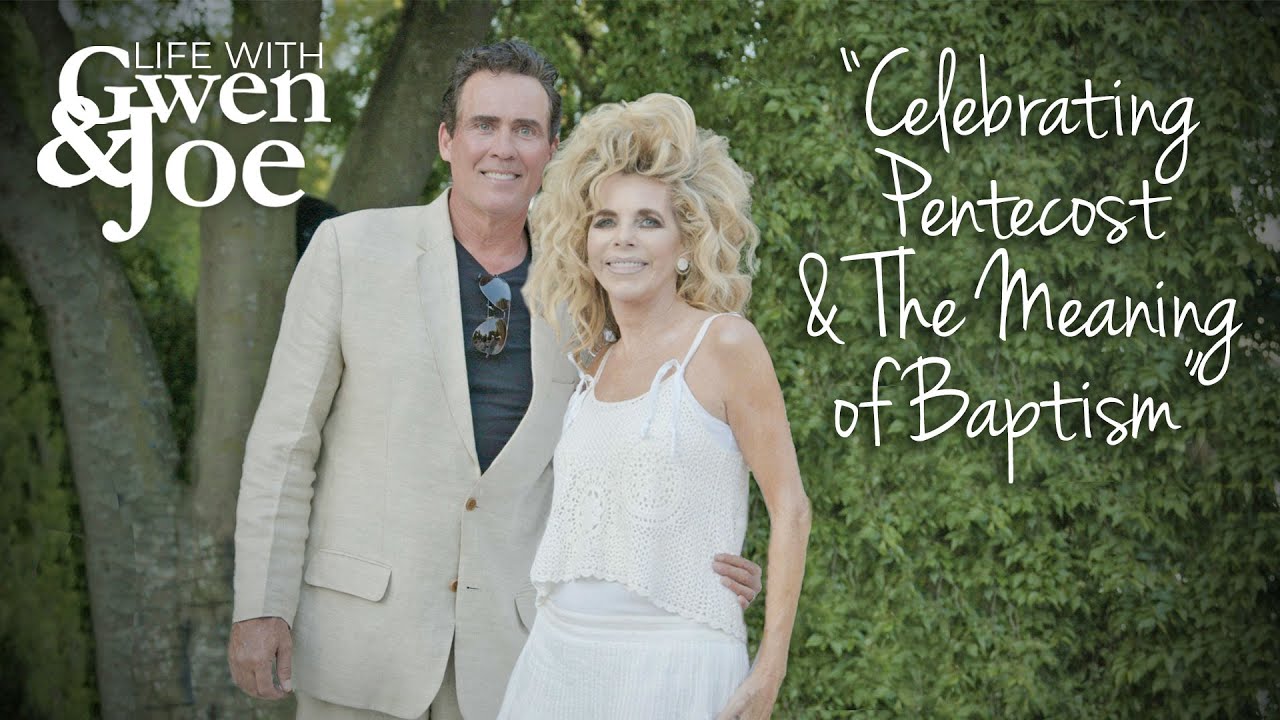 Celebrating Pentecost and the Meaning of Baptism | Life with Gwen and Joe