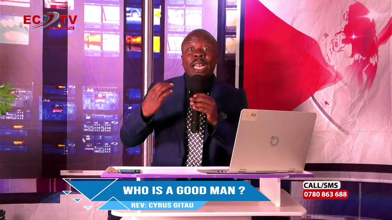 WHO IS A GOOD MAN?// REV CYRUS GITAU.