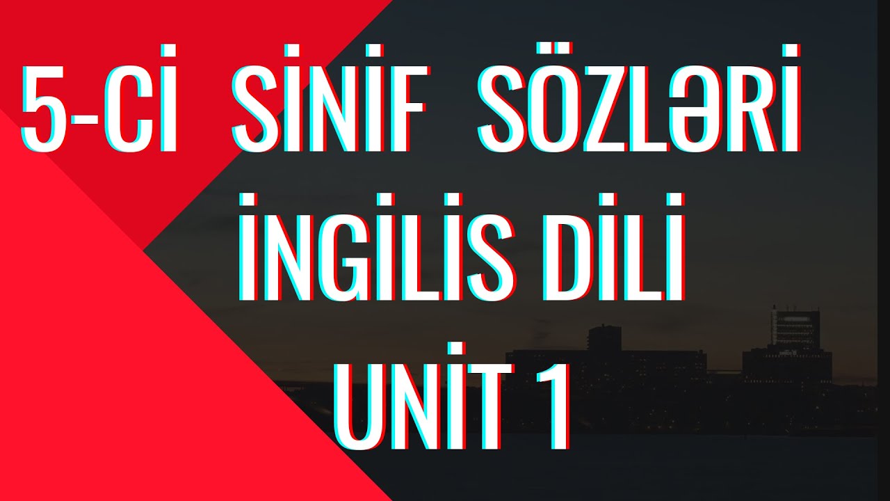 5-ci ingilis dili sözləri | 5ci sinif ingilis dili dersliyi | 5ci sinif ingilis dili