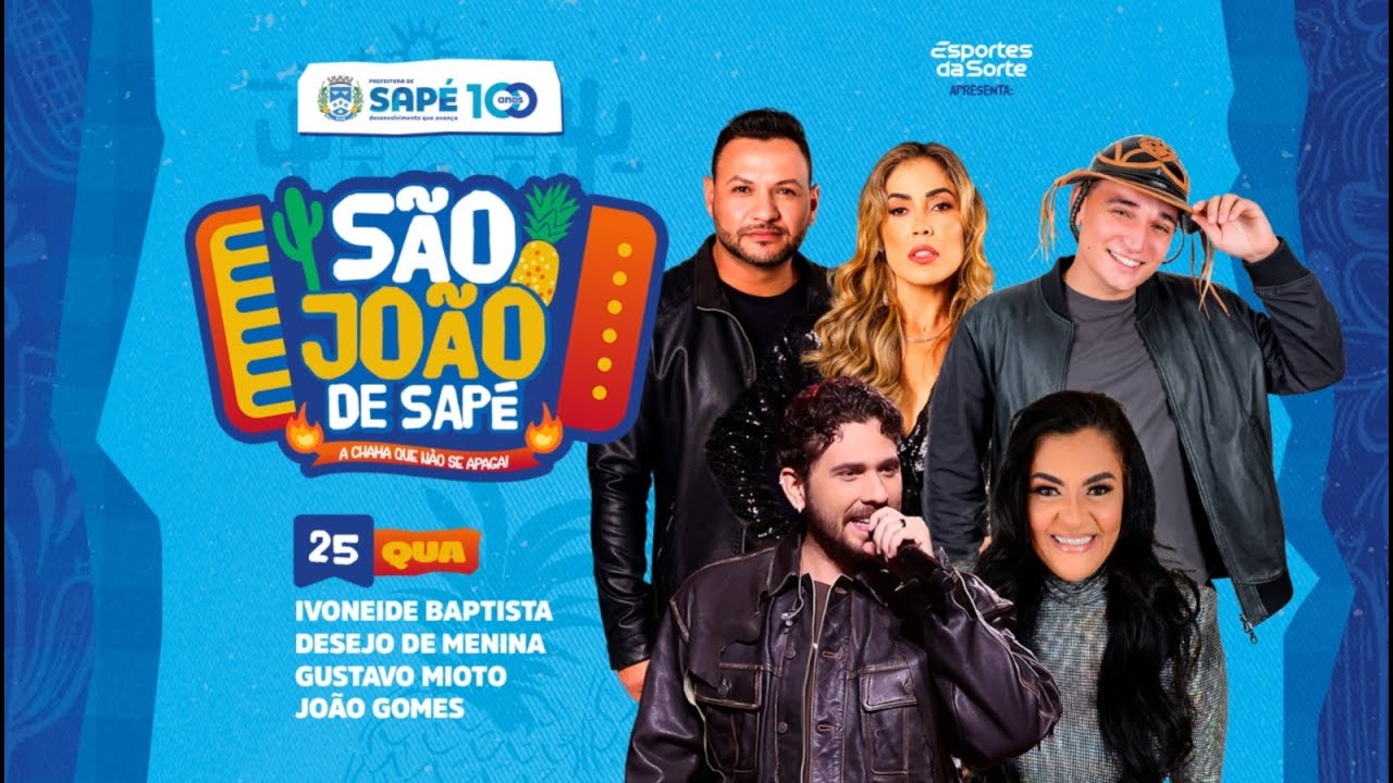 SÃO JOÃO DE SAPÉ 2025 - DIA 25 | JOÃO GOMES | GUSTAVO MIOTO | DESEJO DE MENINA | IVONEIDE BAPTISTA