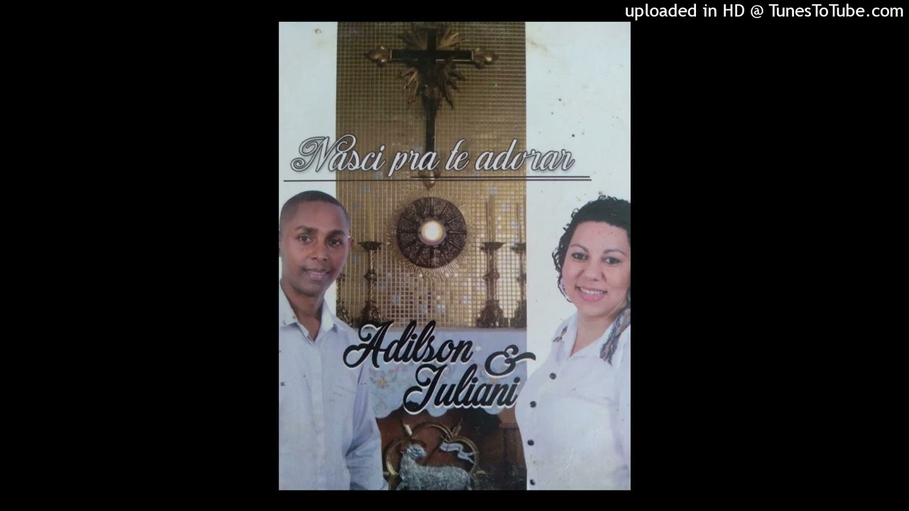 Templo do Senhor ( Adilson e Juliani  )