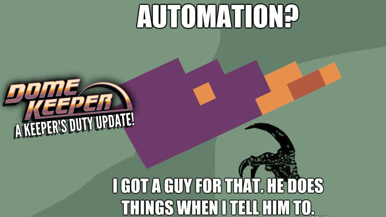 Let's AUTOMATE all the THINGS in Dome Keeper!