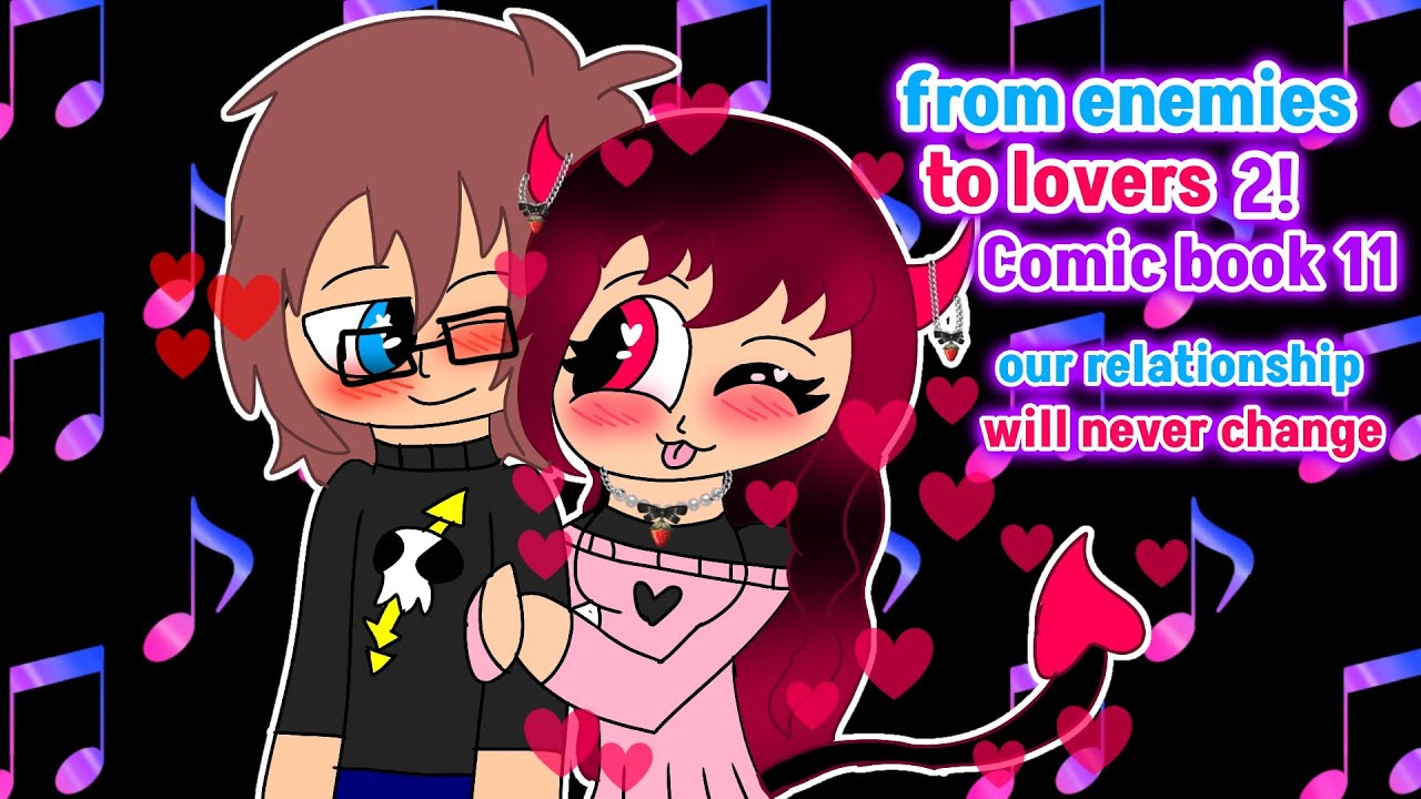 🖤🩷🎀From enemies to lovers 2| comic book 11| our relationship will never change |🖤💙🎧