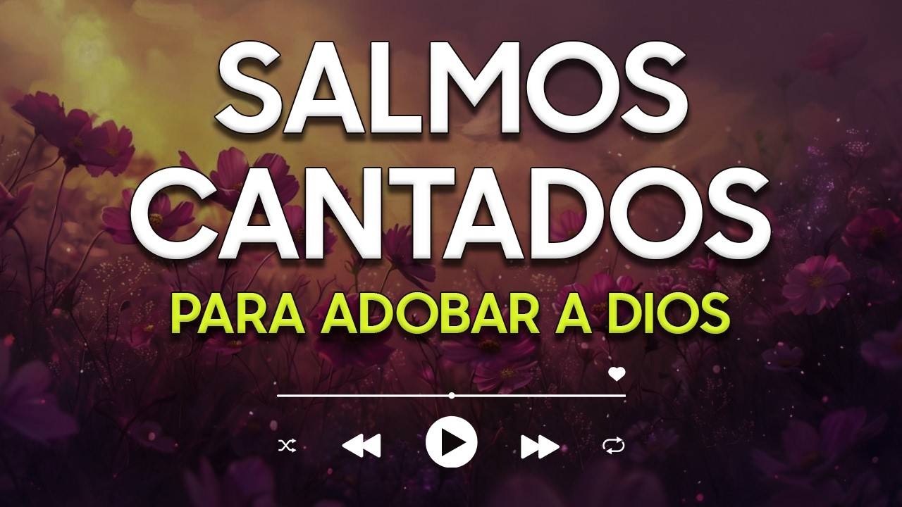 SALMOS CANTADOS de ADORACIÓN 🙌 | Entra en la Presencia del Señor con Devoción y Paz 🕊️