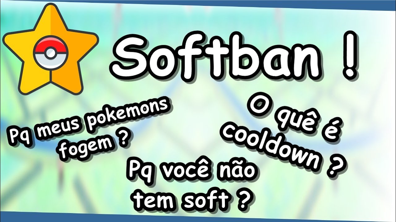 Pokemon GO - Entenda o Softban e como evitá-lo (Situações detalhadas para melhor entendimento)
