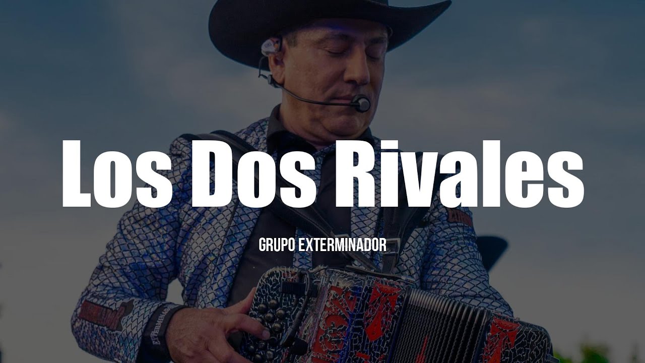 Grupo Exterminador - Los Dos Rivales (LETRA)