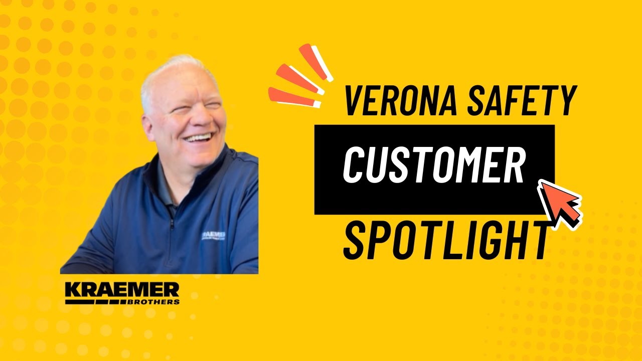 Verona Safety/ Kraemer Brothers - Customer Spotlight