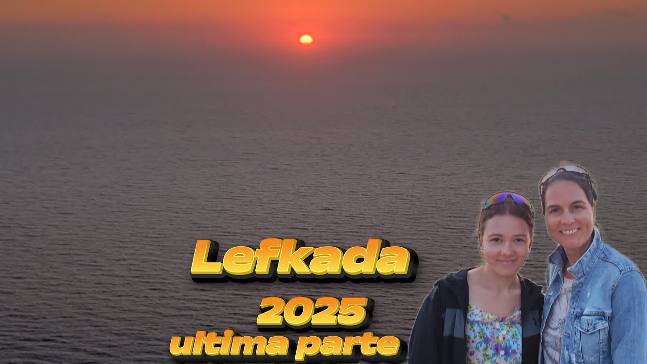 Lefkada 2025 ultima parte