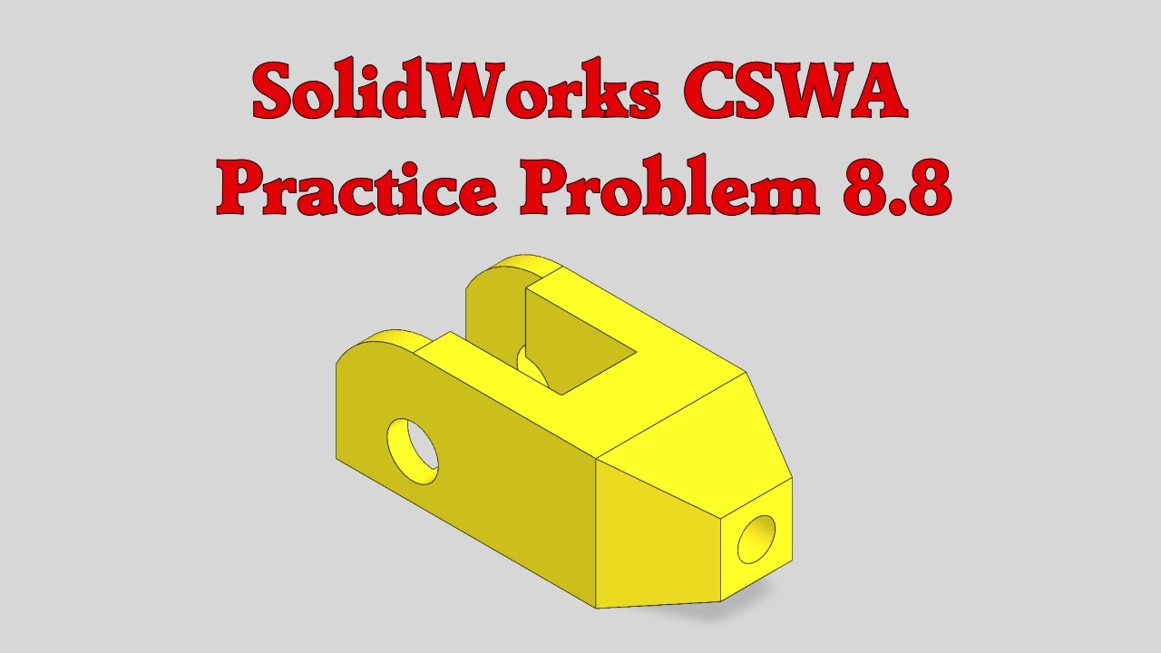 SolidWorks CSWA Practice Problem 8.8
