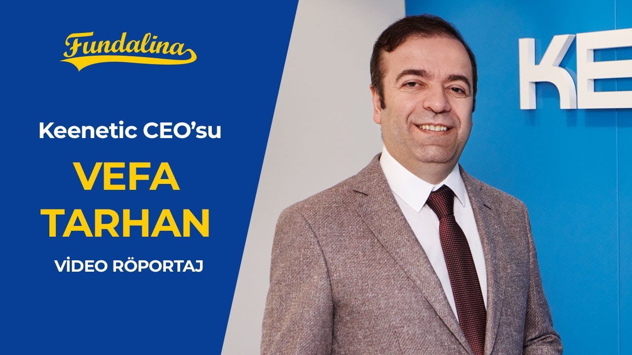 Keenetic CEO’su Vefa Tarhan Video Röportajı