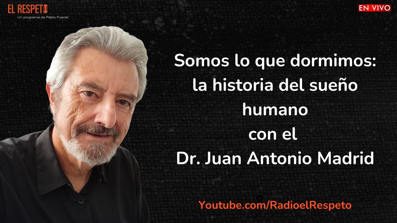 Somos lo que dormimos: la historia del sueño humano, con el Dr. Juan Antonio Madrid