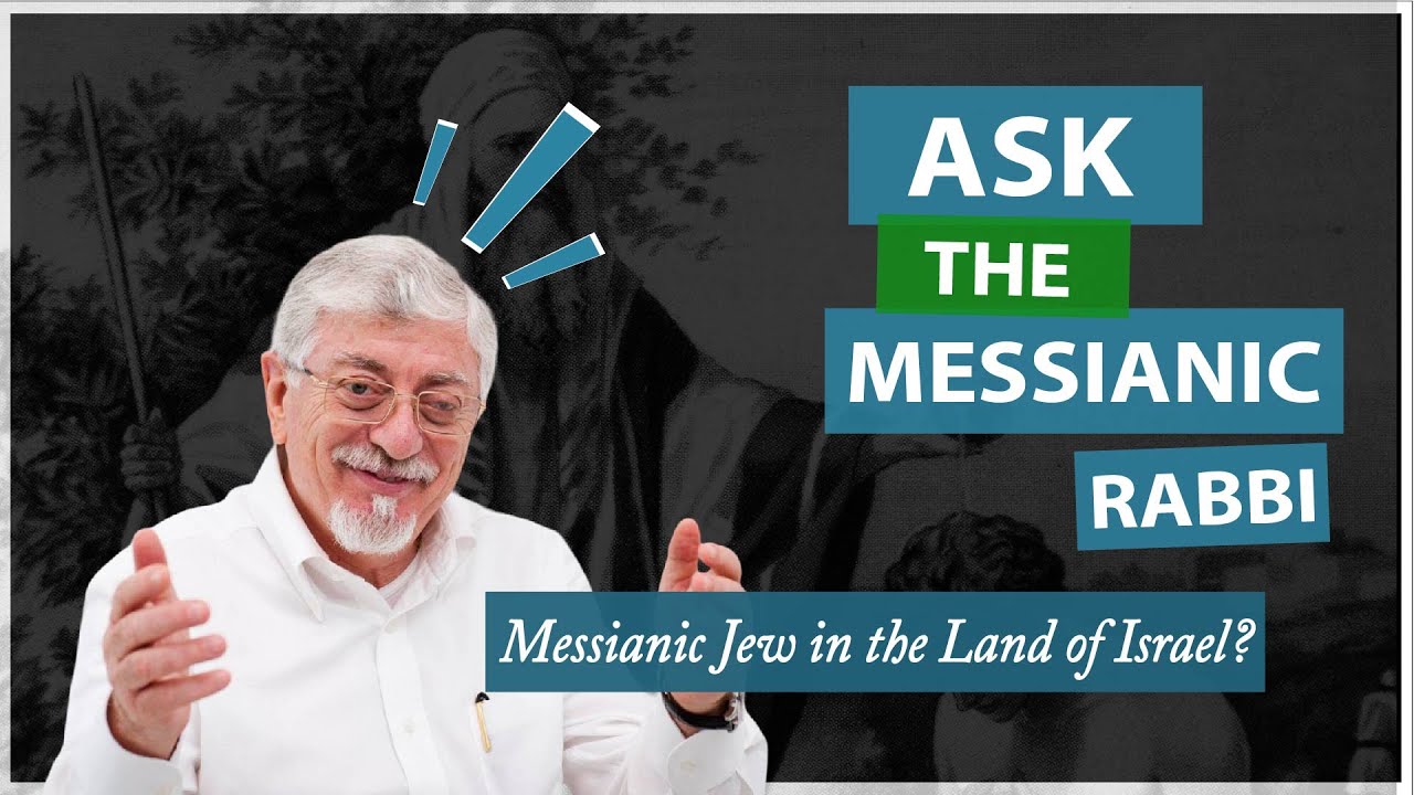 What does it mean to be Messianic Jew in the Land of Israel?